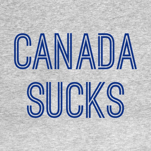 Canada Sucks (Royal Text) by caknuck